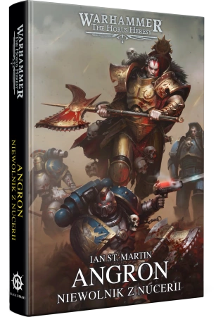 Herezja Horusa: Prymarchowie Tom XI Angron Niewolnik z Nucerii