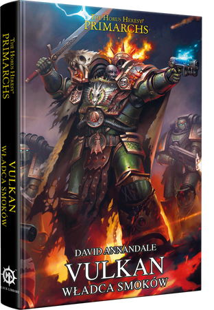 Herezja Horusa: Prymarchowie Tom IX Vulkan Władca Smoków
