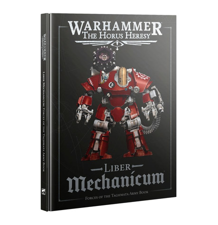 Warhammer The Horus Heresy: Liber Mechanicum Forces of the Taghmata Army Book (Podręcznik 2025)
