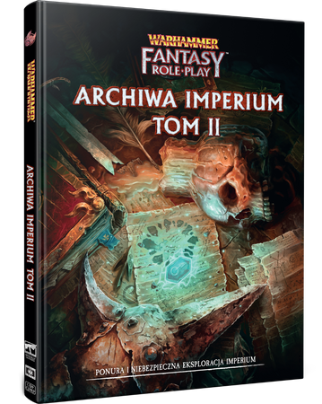 Warhammer Fantasy Roleplay - Archiwa Imperium - Tom II