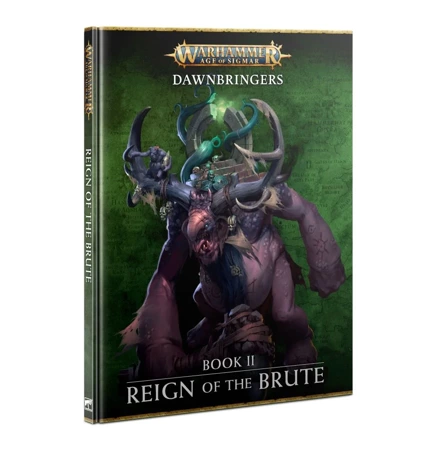 Age of Sigmar: Dawnbringers: Book II Reign of the Brute