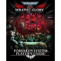 Warhammer 40000 Roleplay Wrath & Glory Forsaken System Player's Guide