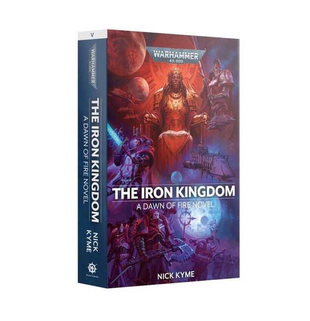 Warhammer 40000: Dawn of Fire The Iron Kingdom Book 5 (Paperback)